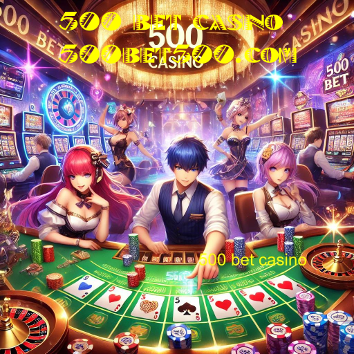 500 bet casino