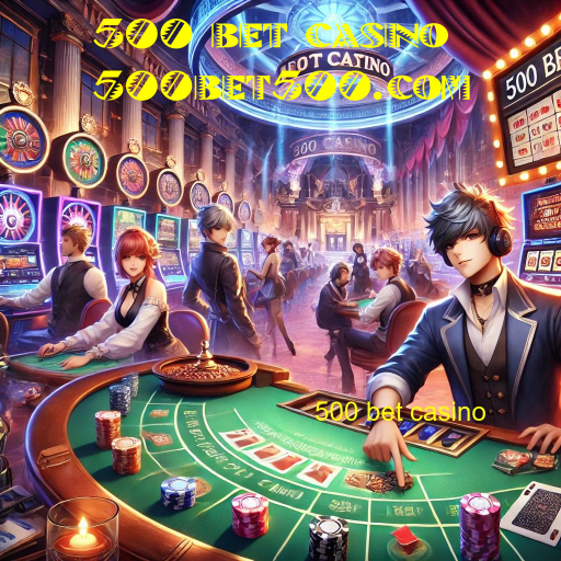 500 bet casino