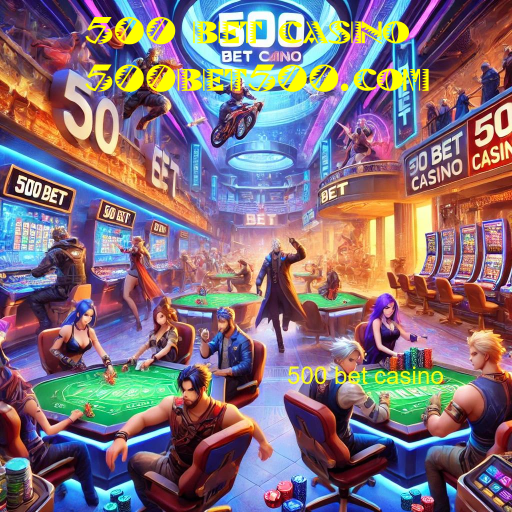 500 bet casino