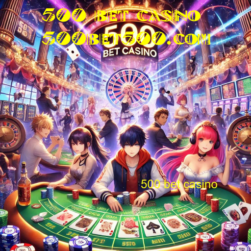 500 bet casino