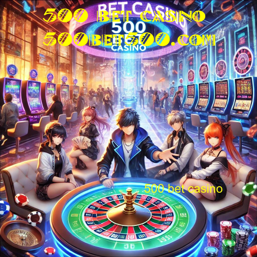 500 bet casino