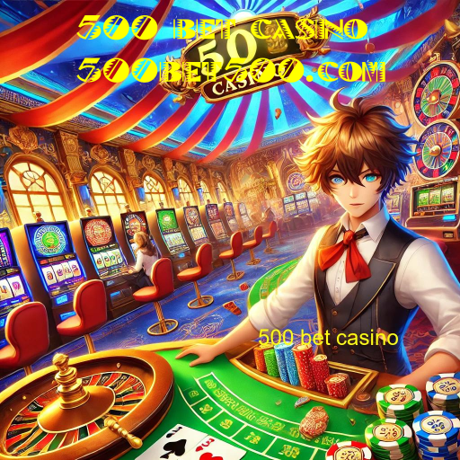 500 bet casino