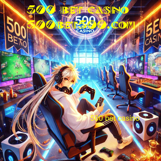 500 bet casino