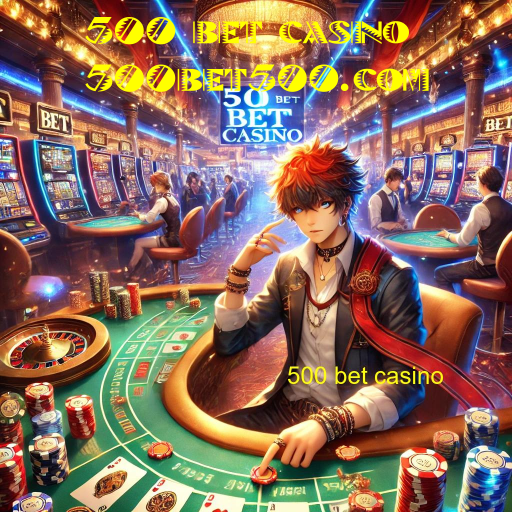 500 bet casino