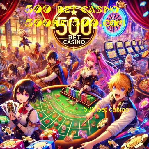 500 bet casino